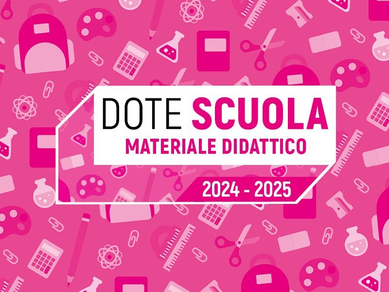 DOTE SCUOLA: Materiale Didattico a.s. 2024/2025 e borse di studio statali (di cui al d.lgs. n. 63/2017), anno scolastico 2023/2024